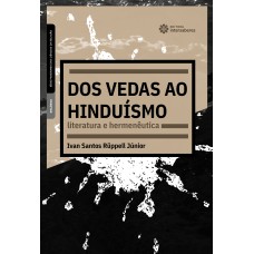 DOS VEDAS AO HINDUÍSMO:: LITERATURA E HERMENÊUTICA