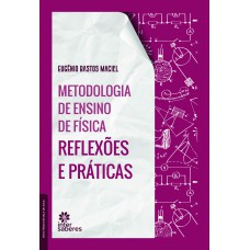 METODOLOGIA DE ENSINO DE FÍSICA:: REFLEXÕES E PRÁTICAS