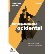 HISTÓRIA DA MÚSICA OCIDENTAL:: DO CLASSICISMO AO CONTEMPORÂNEO