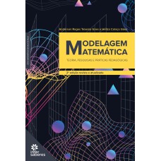 MODELAGEM MATEMÁTICA:: TEORIA, PESQUISAS E PRÁTICAS PEDAGÓGICAS