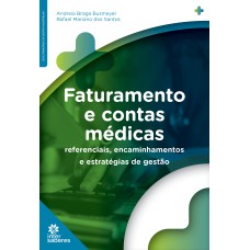 FATURAMENTO E CONTAS MÉDICAS:: REFERENCIAIS, ENCAMINHAMENTOS E ESTRATÉGIAS DE GESTÃO