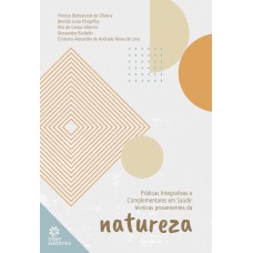 PRÁTICAS INTEGRATIVAS E COMPLEMENTARES EM SAÚDE:: TÉCNICAS PROVENIENTES DA NATUREZA