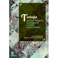 TEOLOGIA DA VIDA RELIGIOSA CONSAGRADA E NOVAS COMUNIDADES