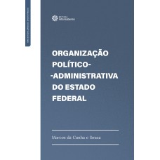 ORGANIZAÇÃO POLÍTICO-ADMINISTRATIVA DO ESTADO FEDERAL