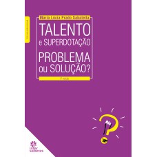 TALENTO E SUPERDOTAÇÃO:: PROBLEMA OU SOLUÇÃO?