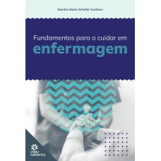 FUNDAMENTOS PARA O CUIDAR EM ENFERMAGEM