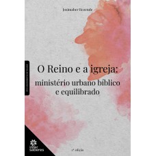 O REINO E A IGREJA:: MINISTÉRIO URBANO BÍBLICO E EQUILIBRADO