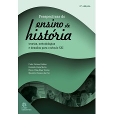 PERSPECTIVAS DO ENSINO DA HISTÓRIA:: TEORIAS, METODOLOGIAS E DESAFIOS PARA O SÉCULO XXI