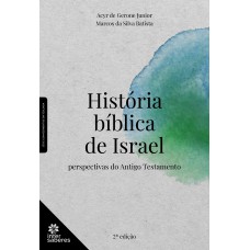 HISTÓRIA BÍBLICA DE ISRAEL:: PERSPECTIVAS DO ANTIGO TESTAMENTO