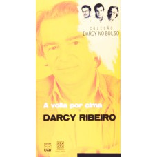 VOLTA POR CIMA, A - (DARCY RIBEIRO) - COL. DARCY DE BOLSO - 1