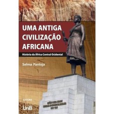 UMA ANTIGA CIVILIZACAO AFRICANA - HISTORIA DA AFRICA CENTRAL OCIDENTAL - 1ª