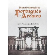 DICIONARIO ETIMOLOGICO DO PORTUGUES ARCAICO