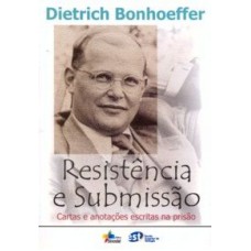 RESISTENCIA E SUBMISSAO - CARTAS E ANOTACOES ESCRITAS NA PRISAO