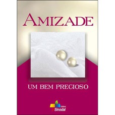 AMIZADE - UM BEM PRECIOSO - 1ª