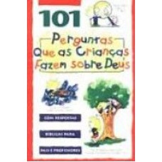 101 PERGUNTAS QUE AS CRIANCAS FAZEM SOBRE DEUS - 1