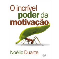 INCRÍVEL PODER DA MOTIVAÇÃO