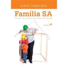 FAMÍLIA S/A - O DESAFIO DE CONSTRUIR UMA FAMÍLIA ESTRUTURADA