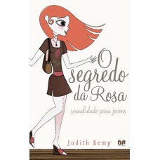 O SEGREDO DA ROSA - SEXUALIDADE PARA JOVENS