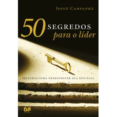 50 SEGREDOS PARA O LÍDER: LEITURAS PARA DESENVOLVER SUA EFICÁCIA