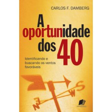 A OPORTUNIDADE DOS 40