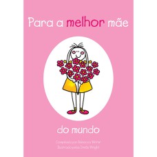 PARA A MELHOR MAE DO MUNDO - 1ª