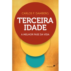 TERCEIRA IDADE : A MELHOR FASE DA VIDA