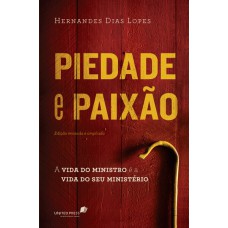 PIEDADE E PAIXÃO: A VIDA DO MINISTRO É A VIDA DO SEU MINISTÉRIO