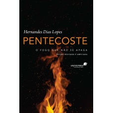 PENTECOSTE: O FOGO QUE NÃO SE APAGA