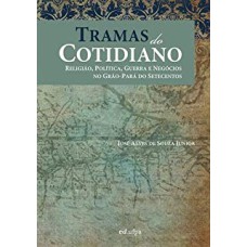 TRAMAS DO COTIDIANO: RELIGIAO, POLITICA, GUERRA E