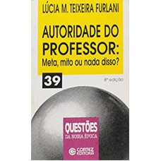 AUTORIDADE DO PROFESSOR - META MITO OU NA DISSO? - 1ª