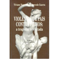 VIOLÊNCIA DE PAIS CONTRA FILHOS: A TRAGÉDIA REVISITADA