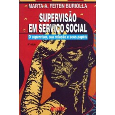 Supervisão em serviço social: o supervisor, sua relação e seus papéis