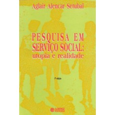 Pesquisa em serviço social: utopia e realidade