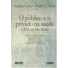 O PÚBLICO E O PRIVADO NA SAÚDE: O PAS EM SÃO PAULO