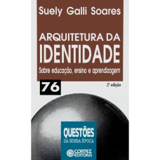 ARQUITETURA DA IDENTIDADE - SOBRE ENSINO EDUCACAO E APRENDIZAGEM - 1ª