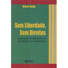 SEM LIBERDADE, SEM DIREITOS: A PRIVACAO DA LIBERDADE NA PERCEPCAO DO ADOLES - 1