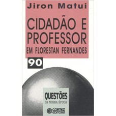 CIDADAO E PROFESSOR EM FLORESTAN FERNANDES - 1ª