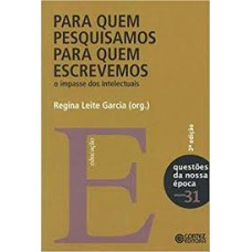 PARA QUEM PESQUISAMOS PARA QUEM ESCREVEMOS - O IMPASSE DOS INTELECTUAIS - 1