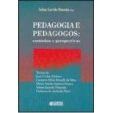 PEDAGOGIA E PEDAGOGOS - CAMINHOS E PERSPECTIVAS