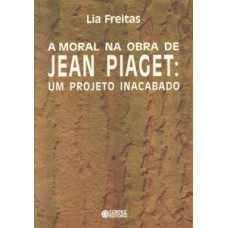 A moral na obra de jean piaget: um projeto inacabado