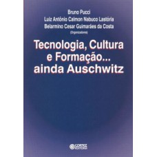 Tecnologia, cultura e formação... ainda auschwitz