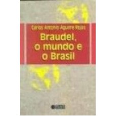 BRAUDEL, O MUNDO E O BRASIL