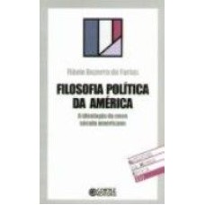 FILOSOFIA POLITICA DA AMERICA - A IDEOLOGIA DO NOVO...