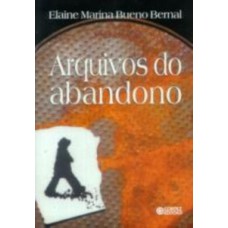 Arquivos do abandono: experiências de crianças e adolescentes internados em instituições do serviço