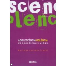 Adolescência: violência - desperdício de vidas