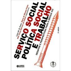 Serviço social, política social e trabalho: desafios e perspectivas para o século XXI