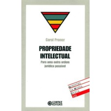 PROPRIEDADE INTELECTUAL: PARA UMA OUTRA ORDEM JURÍDICA POSSÍVEL