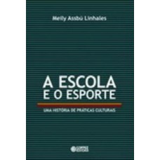 A escola e o esporte: uma história de práticas culturais