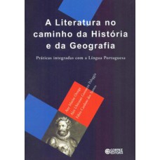 A literatura no caminho da história e da geografia: práticas integradas com a língua portuguesa