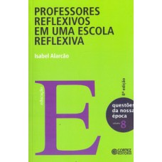 Professores reflexivos em uma escola reflexiva